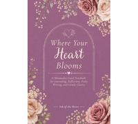 Where Your Heart Blooms: A Minimalist Lined Notebook for Journaling, Reflection, Daily Writing, and Gentle Clarity