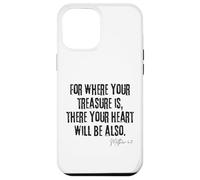 Where Your Treasure Is Heart Will Be Also Matthew 6:21 Case for iPhone 12 Pro Max