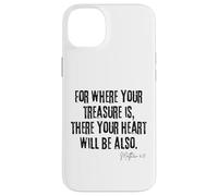 Where Your Treasure Is Heart Will Be Also Matthew 6:21 Case for iPhone 14 Plus