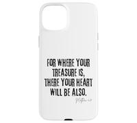 Where Your Treasure Is Heart Will Be Also Matthew 6:21 Case for iPhone 15 Plus