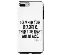 Where Your Treasure Is Heart Will Be Also Matthew 6:21 Case for iPhone 7 Plus/8 Plus
