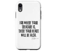 Where Your Treasure Is Heart Will Be Also Matthew 6:21 Case for iPhone XR