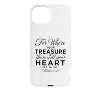 Where Your Treasure Is There Will Be Heart Wise Matthew 6:21 Case for iPhone 15 Plus