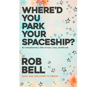 Where'd You Park Your Spaceship?: An Interplanetary Tale of Love, Loss, and Bread