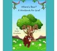 Where's Bear?: A Workbook for Grief