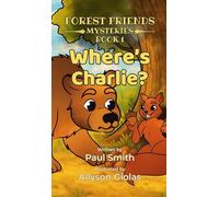 Where's Charlie?: 1 (Forest Friends Mysteries)