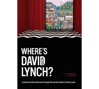 Where's David Lynch?: A search and find adventure through the surreal worlds of David Lynch