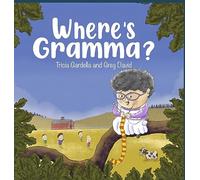 Where's Gramma?: A Special Day with a Very Active and Loving Grandma