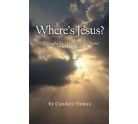 Where's Jesus?: I Thought He'd Be Here By Now!