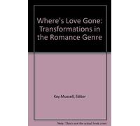 Where's Love Gone: Transformations in the Romance Genre