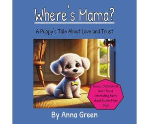 Where's Mama?: A Puppy's Tale About Love and Trust: 1 (Cody the Bichon's Adventures)