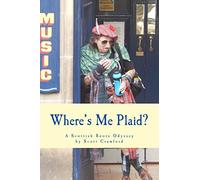 Where's Me Plaid?: A Scottish Roots Odyssey