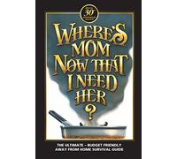 Where's Mom Now That I Need Her?: Surviving Away from Home