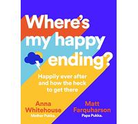 Where's My Happy Ending?: Happily Ever After and How the Heck to Get There