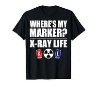 Where's My Marker X-Ray Life Funny Radiology Xray Tech Gifts T-Shirt
