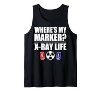 Where's My Marker X-Ray Life Funny Radiology Xray Tech Gifts Tank Top