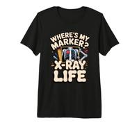 Where's My Marker Xray Life Xray Tech Radiology Premium T-Shirt