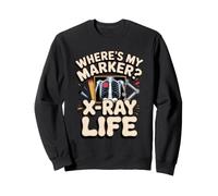 Where's My Marker Xray Life Xray Tech Radiology Sweatshirt