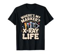 Where's My Marker Xray Life Xray Tech Radiology T-Shirt