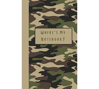 Where's My Notebook?: Notebook: Army Camo Green Camouflage Notebook, Diary or Journal | 120 pages | 5" x 8" Size, Blank Ruled