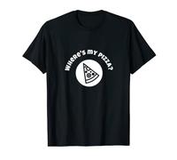 Where's My Pizza - Fun T-Shirt for Hungry People T-Shirt