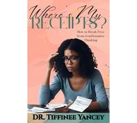 Where's My Receipts?: How to Break Free from Confirmative Thinking