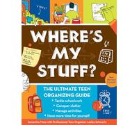 Where's My Stuff?: The Ultimate Teen Organizing Guide