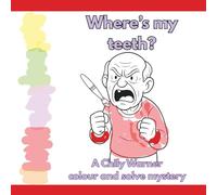 Where's My Teeth?: A Chily Warner Colour and Solve Mystery