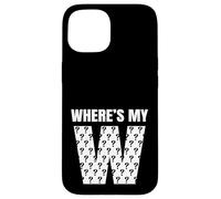 Where's My W (Win) Funny Relatable Adult Life Meme Humor Case for iPhone 15