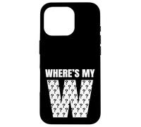 Where's My W (Win) Funny Relatable Adult Life Meme Humor Case for iPhone 16 Pro