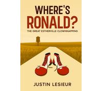 Where's Ronald?: The Great Estherville Clownnapping