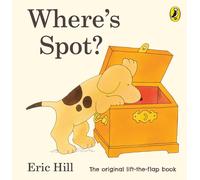 Where's Spot?: Eric Hill (Spot - Original Lift The Flap)