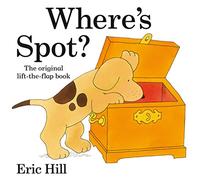 Where's Spot? (Spot - Original Lift The Flap)