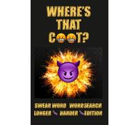 WHERE'S THAT C**T? SWEAR WORD WORD SEARCH LONGER HARDER EDITION: 74 Rude Adult Word Searches All Featuring the C-Word (and a Whole Lot of Other Swear ... Rude Northerner’s Filthy Word Search Series)