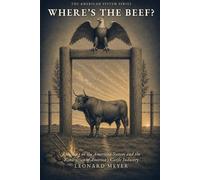 Where's the Beef?: Ranching on the American System and the Restoration of America's Cattle Industry