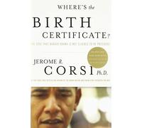 Where's the Birth Certificate?: The Case that Barack Obama is not Eligible to be President