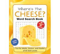 Where's The Cheese? Word Search Book: Word Search Puzzles with Easy-To-Read Print about Cheese, Food, Beverage, and More | 8.5x11 inches, 166 pages | ... Gift for Holidays, Vacations, and Relaxation