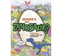 Where's the Dinosaur?: A roarsome search-and-find adventure