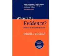 Where's the Evidence? : Debates in Modern Medicine: Debates in Modern Medicine