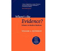 Where's the Evidence? : Debates in Modern Medicine: Debates in Modern Medicine