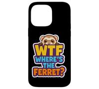 Where's The Ferret Funny Pet Owner Lover Joke Quote Phrase Case for iPhone 14 Pro Max