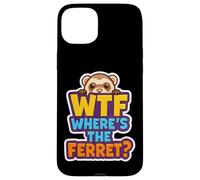 Where's The Ferret Funny Pet Owner Lover Joke Quote Phrase Case for iPhone 15 Plus