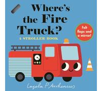 Where's the Fire Truck?: A Stroller Book: (An Interactive, Sensory Lift-The-Flap Book with Felt Flaps and a Mirror for Babies & Toddlers. Vehicles Include a Police Car, Ambulance, & Helicopter.)