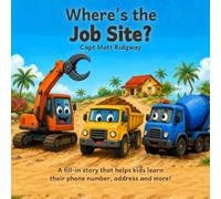 Where's the Job Site?: A fill-in adventure that teaches Mommy's name, Daddy's name, address & phone