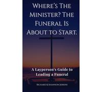 Where's the Minister? The Funeral is about to start.: A Layperson's Guide to Leading a Funeral