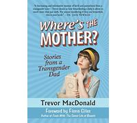 Where's the Mother?: Stories from a Transgender Dad