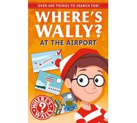 Where's Wally?: At the Airport : A Holiday Fun Spotter Activity Book for Ages 5+ with over 400 Things to Search For!