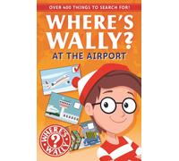 Where's Wally?: At the Airport : Over 91 million Where’s Wally? books sold worldwide. Keeps kids entertained on the go, a holiday spotter activity book for ages 5+ with over 400 things to spot!