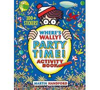 Where's Wally? Party Time!: A fun activity book from the iconic search-and-find series, full of puzzles, colouring, mazes, games and 100+ stickers - perfect entertainment for ages 5-9