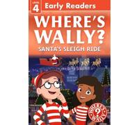 Where's Wally? Santa's Sleigh Ride: Early Reader : Over 91 million Where's Wally? books sold worldwide. Learn to read in this level 4 Early Reader with search-and-find for ages 5+